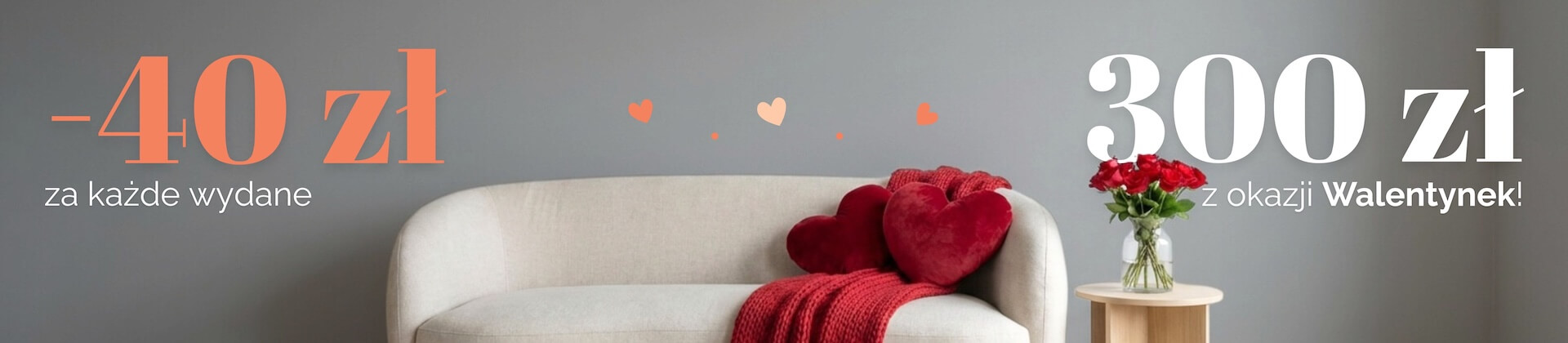 Walentynki –40 zł za każde 300 zł